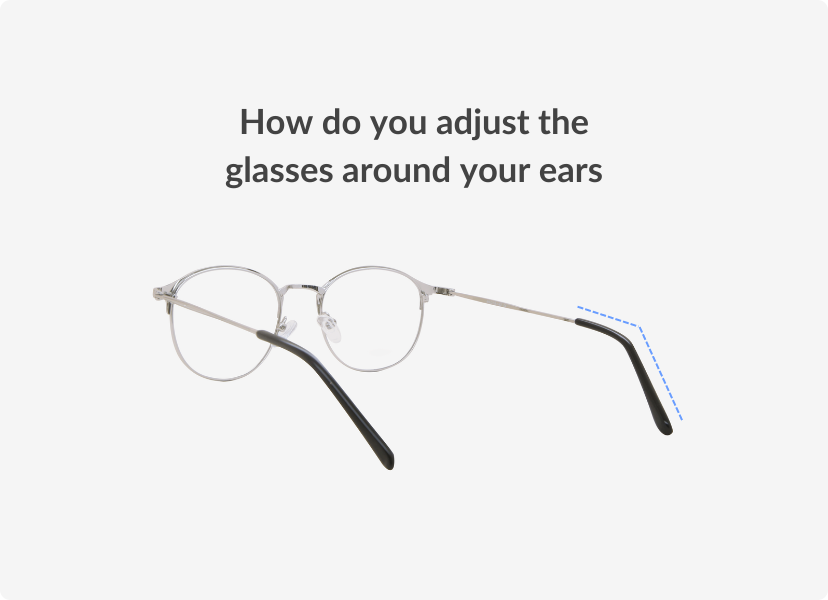 How do you adjust the glasses around your ears